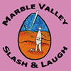 SLASH & LAUGH - MARBLE VALLEY
